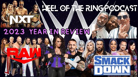 WWE NXT WRESTLING PODCAST HEEL OF THE RING 2023 YEAR IN REVEW