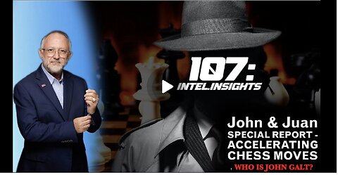SPECIAL REPORT - ACCELERATING CHESS MOVES | John and Juan – 107 Intel Insights. TY JGANON, SGANON