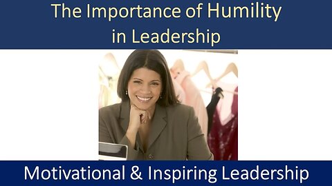 The Importance of Humility in Leadership