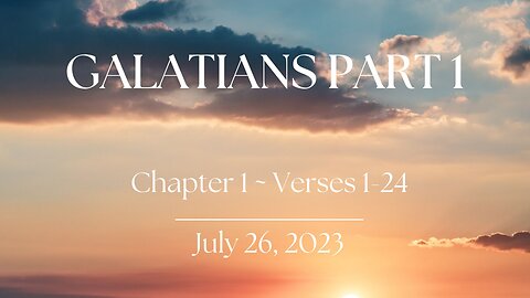 Galatians, Part 1 - Ch. 1