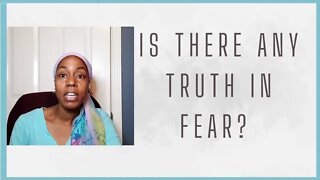 IS THERE ANY TRUTH IN FEAR?