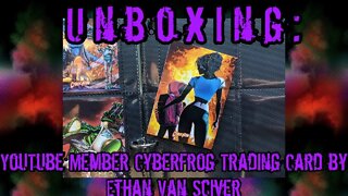 Unboxing: YouTube Channel Member #Cyberfrog Trading Card by Ethan Van Sciver