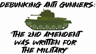 Debunking Anti Gunners: “The 2nd Amendment was written for the military”