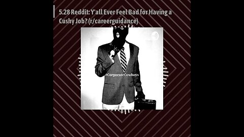 Corporate Cowboys Podcast - 5.28 Reddit: Y'all Ever Feel Bad for Having a Cushy Job?