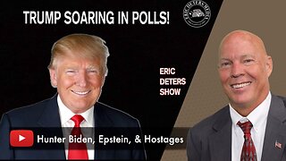 Trump Soaring In Polls | Eric Deters Show