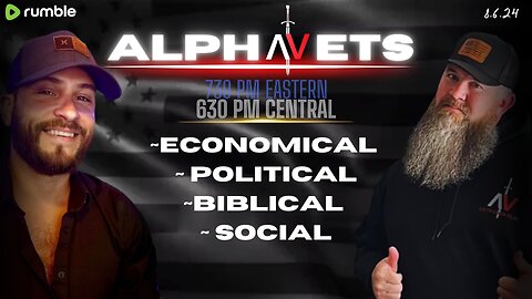 ALPHAVETS 8.6.24 ~ POLITICAL. ECONOMICAL. BIBLICAL. SOCIAL