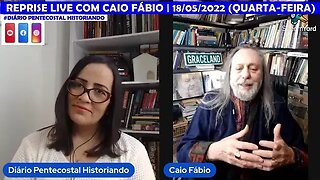 REPRISE DA LIVE COM O CAIO FÁBIO | 18/05/2022 (QUARTA FEIRA) ENTREVISTA: ASSUNTOS DO MUNDO RELIGIOSO
