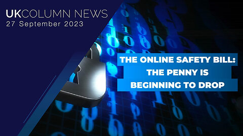 The Online Safety Bill: The Penny Is Beginning To Drop - UK Column News