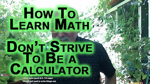 How To Learn Math: Don’t Be a Calculator, Learn the Syntax so You Can Use It in Your Life