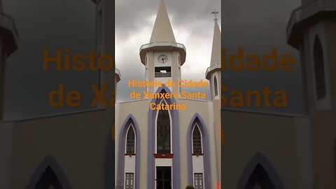 Historia da Cidade de Xanxerê Santa Catarina