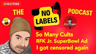 I Got Censored Again - RFK Jr. Superbowl Ad: No Labels Pod Live