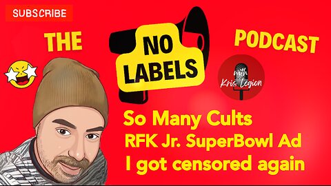 I Got Censored Again - RFK Jr. Superbowl Ad: No Labels Pod Live