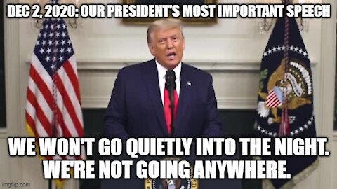 Our Presidents Speech Dec 2, 2020: IT'S 1776 ALL OVER AGAIN.