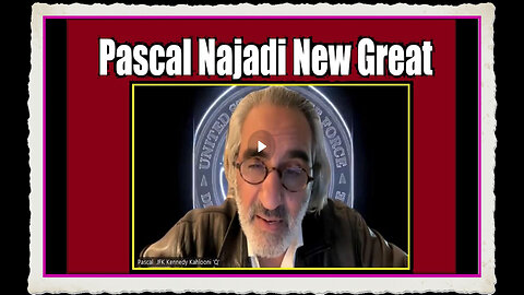 Pascal Najadi New Great Intel - Update JFK! Our Children Of God Are Untouchable