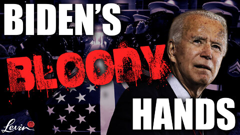 Biden’s Bloody Hands