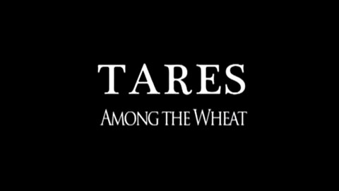 07 Tares Among the Wheat