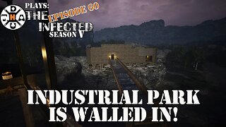 Industrial Park Is Walled In, Cave Run, And Fullish Shelves! The Infected Gameplay S5EP60
