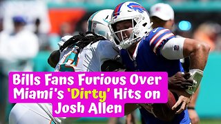 Bills Fans Furious Over Miami’s ‘Dirty’ Hits on Josh Allen