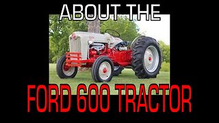 Ford 600 Series Tractor (1955 - 1957) - Information