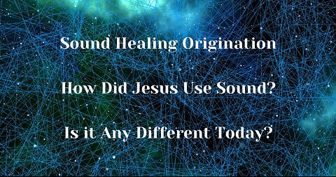 Sound Healing Origination - my thoughts