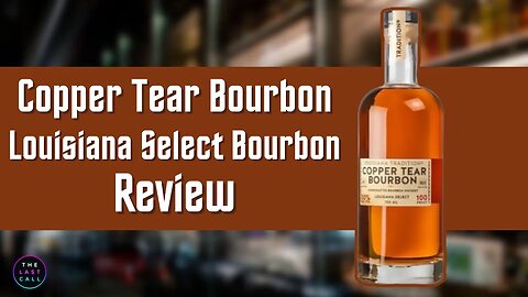 Copper Tear Reserve Louisiana Select Bourbon Review!