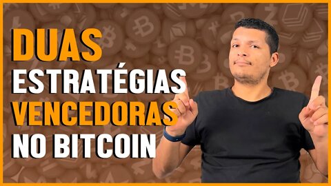 DUAS ESTRATÉGIAS VENCEDORAS PARA USAR NO BITCOIN