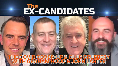 Graham Hood & John Larter Interview – The Covid Cover-up & Club Grubbery - ExCandidates Ep72