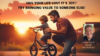 DOES YOUR LIFE LACK MEANING AND JOY? TRY ADDING VALUE TO SOMEONE ELSE!