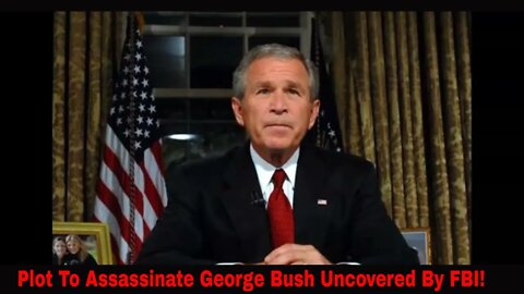 Plot To Assassinate Former President George Bush Uncovered!