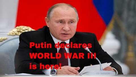 Putin declares: World war III never looked more real