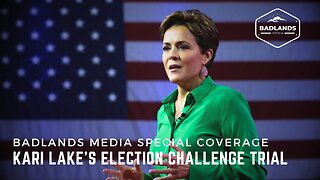 Badlands Media Special Coverage - Kari Lake's Election Challenge Trial: Day 1