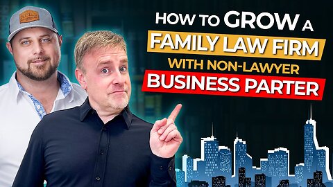 How to Grow a Family Law Firm with Non-Lawyer Business Partner