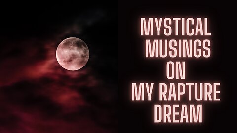 My Rapture Dream - Mystical Musings