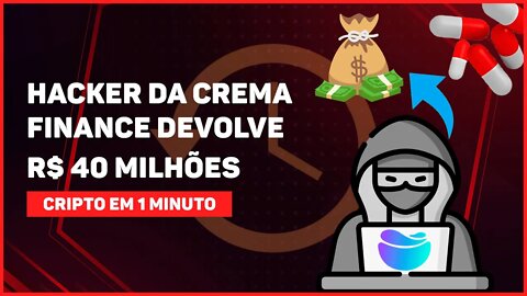 C1: HACKER DA CREMA FINANCE DEVOLVE R$ 40 MILHÕES