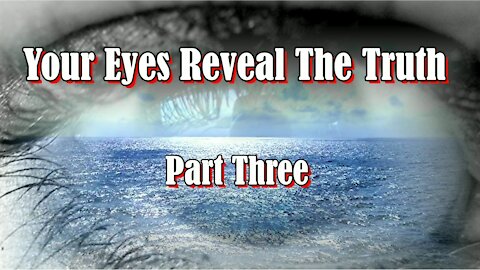 Your Eyes Reveal The Truth ... Part Three