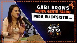 Gabi Brows - Nunca desista do que você acredita | Cortes Perdidos Na Gringa PDC