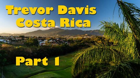 Trevor Davis, professional copywriter shares his story of Costa Rica. Part 1