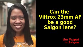 Viltrox 23mm AF for Sony is a beast of a lens for Saigon video shooters? (YouTube Creators)