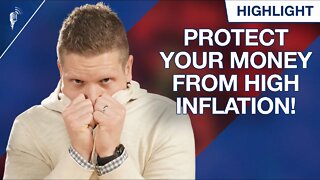 How to Protect Your Money From High Inflation!