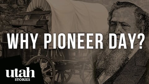 Why Pioneer Day? Mormon Pioneer Day and its History Explained