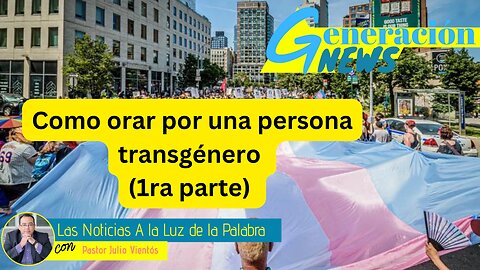 Como orar por una persona transexual (1ra parte)