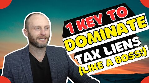 1 Key To Dominate Tax Lien Auctions Like A Boss