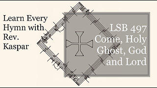 LSB 497 Come, Holy Ghost, God and Lord ( Lutheran Service Book )