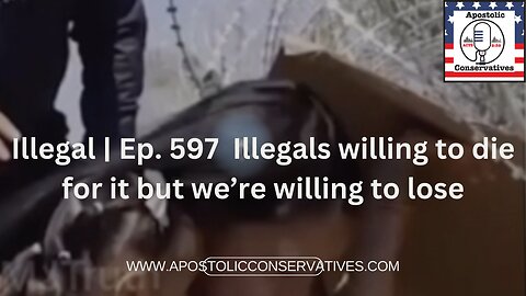 Freedom | Ep. 597 Illegals willing to die for it but we’re willing to lose it