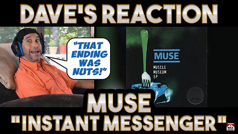 Dave's Reaction: Muse — Instant Messenger [Pink Ego Box]