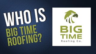 Who is Big Time Roofing??