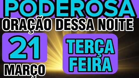 Poderosa oração dessa NOITE TERÇA-FEIRA 21 de MARÇO 🙏🙌❤️