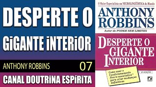 07 - COMO CONSEGUIR O QUE VOCÊ REALMENTE QUER - DESPERTE o GIGANTE INTERIOR - ANTHONY ROBBINS