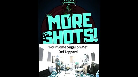 "Pour Some Sugar on Me" Def Leppard cover by More Shots
