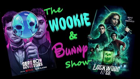 The Wookie Bunny Show! Lockwood & Co. vs. Dead Boy Detectives